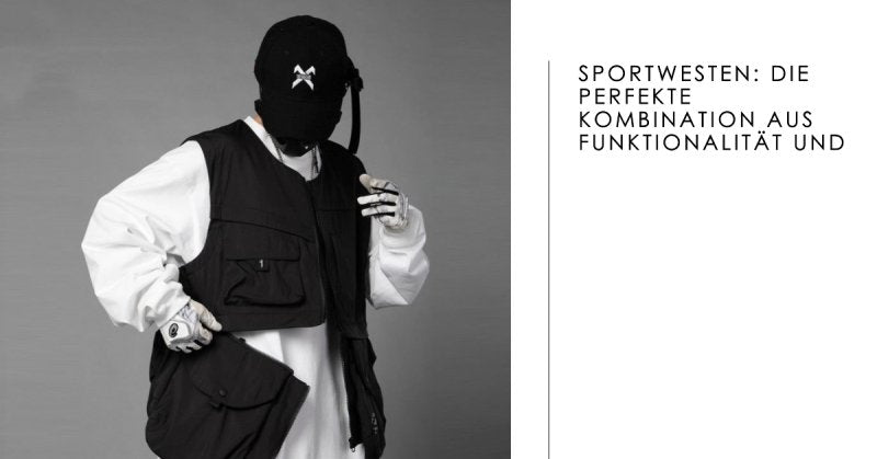 Sportwesten: Die perfekte Kombination aus Funktionalität und Style für aktive Menschen - Ultra Techwear